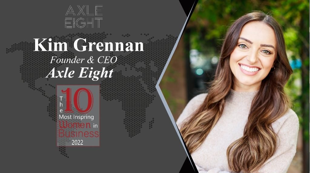 Meet the Leader behind a Disruptor in the Digital Marketing Landscape: Axle Eight’s founder Kim Grennan