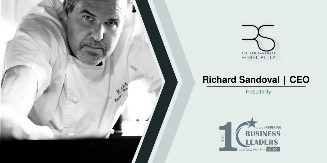 Richard Sandoval: A Gourmet Chef/ Restaurateur Representing Contemporary Latin Cuisine on the Global Map