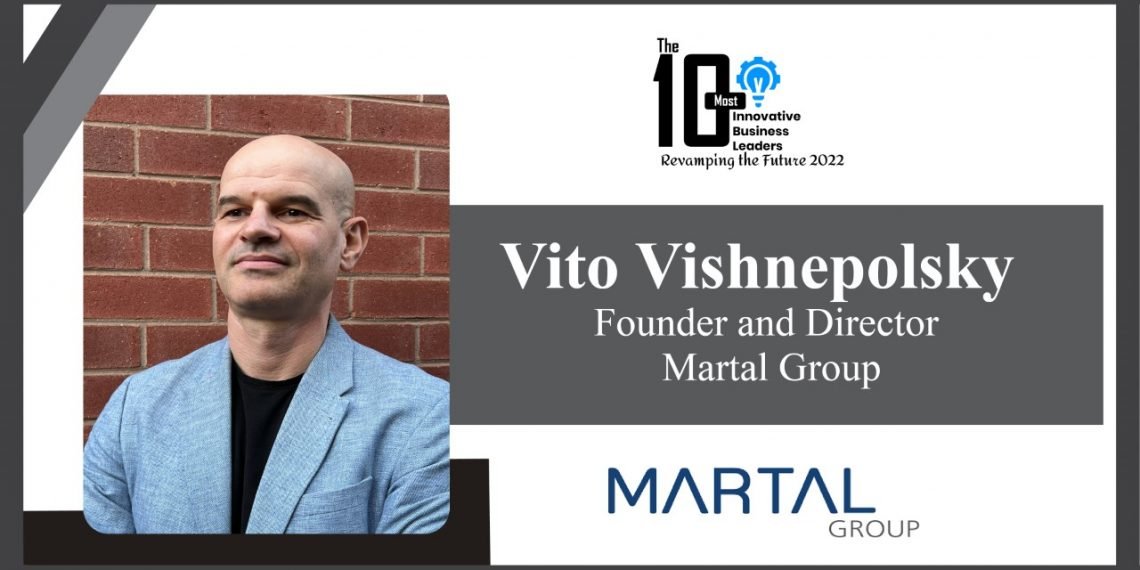Vito Vishnepolsky | Founder | Director | Martal Group
