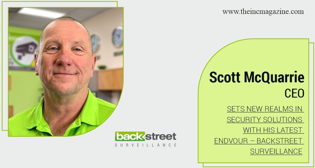 Scott McQuarrie | CEO | Backstreet Surveillance Inc.