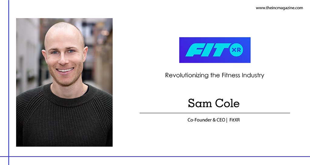 Sam Cole | Co-founder & CEO | FitXR