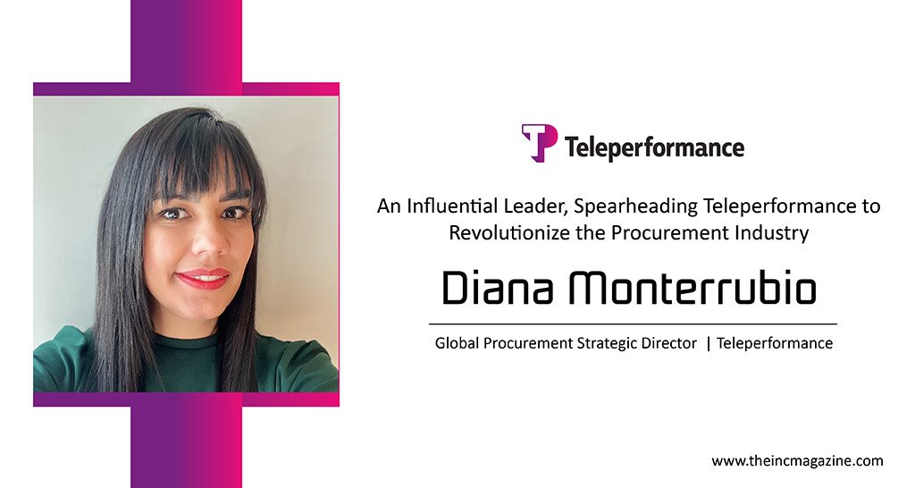 Diana Monterrubio | Procurement Global Strategic Director | Teleperformance | The INC Magazine