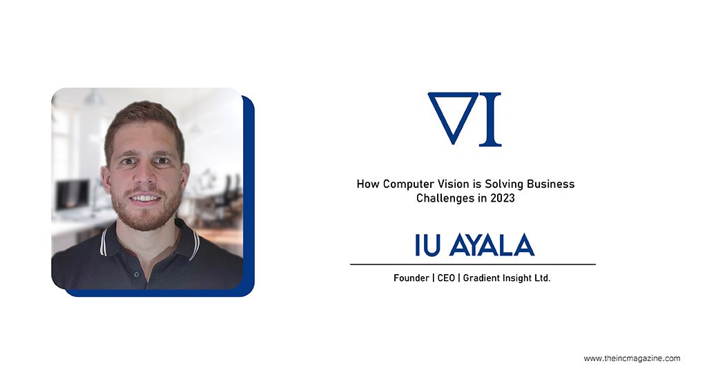 How Computer Vision is Solving Business Challenges in 2023