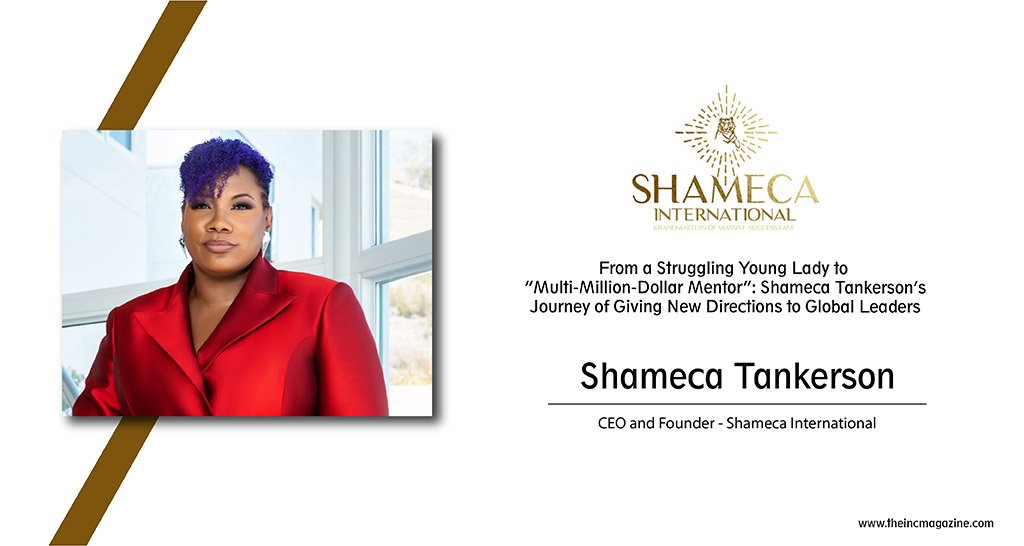 Shameca Tankerson | CEO | Founder | Shameca International | The Inc Magazine