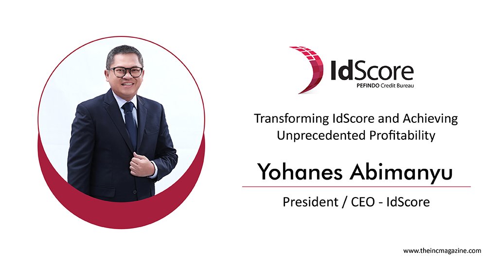 Yohanes Arts Abimanyu | President | Director | | CEO | PEFINDO IdScore Credit Bureau | The Inc Magazine