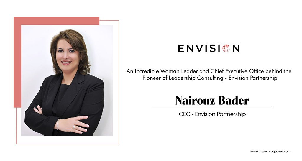 Dr. Nairouz Bader | CEO | Envision Partnership | The Inc Magazine