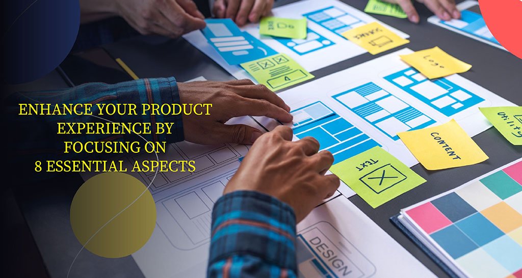 Enhance your product experience by focusing on 8 essential aspects