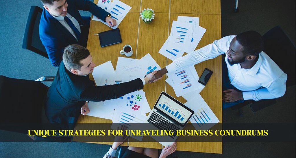 Unique Strategies For Unraveling Business Conundrums