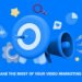 How to Make the Most Of Your Video Marketing Strategy
