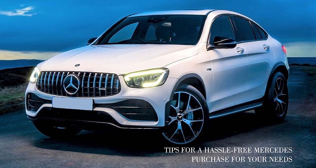 Tips for a Hassle-Free Mercedes Purchase for Your Needs