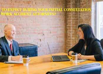 What to Expect During Your Initial Consultation with Work Accident Attorneys?