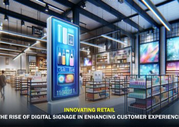 Innovating Retail: The Rise of Digital Signage in Enhancing Customer Experience