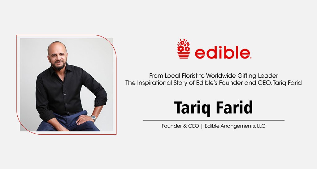 Tariq Farid | Founder and CEO | Edible Arrangements LLC | The Inc Magazine