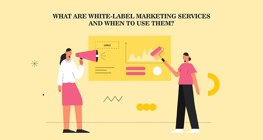 What are White-label Marketing Services and When to Use Them?