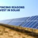 Convincing Reasons to Invest in Solar
