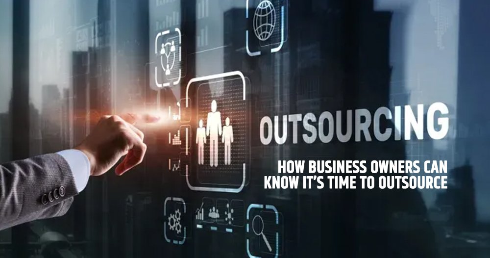 How Business Owners Can Know It’s Time To Outsource
