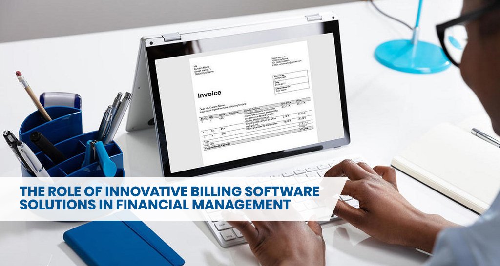 The Role of Innovative Billing Software Solutions in Financial Management