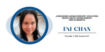Fai Chan, A Renowned Aromatherapist, Educating People About Aromatherapy and its Benefits
