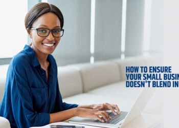 How to Ensure Your Small Business Doesn't Blend In