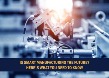 Is Smart Manufacturing the Future? Here's What You Need to Know