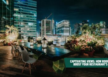 Captivating Views: How Rooftops Can Boost Your Restaurant's Appeal