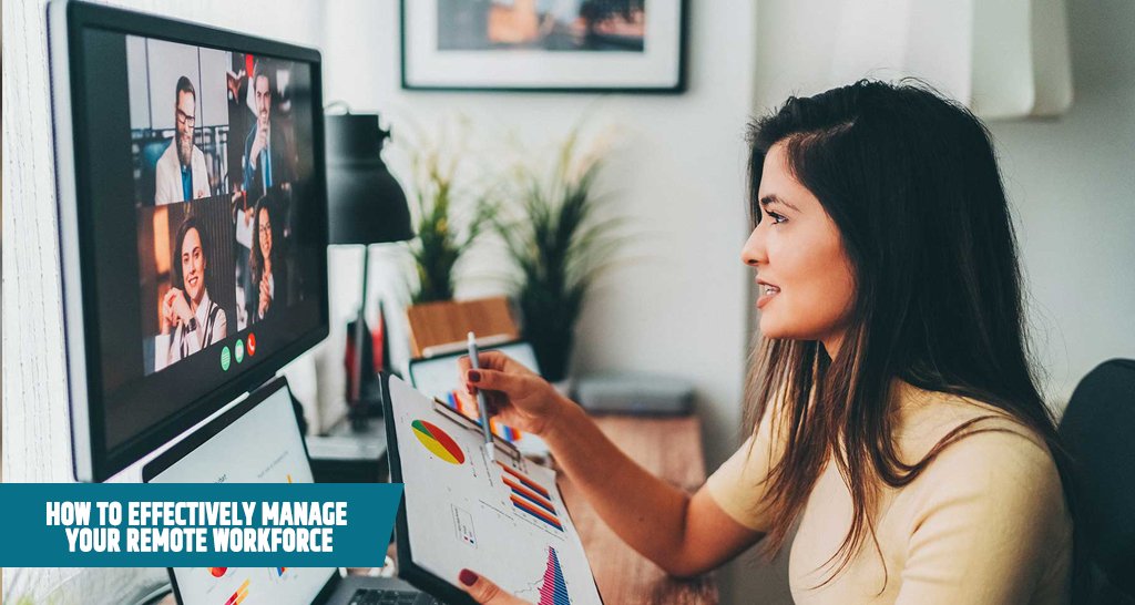How to Effectively Manage Your Remote Workforce