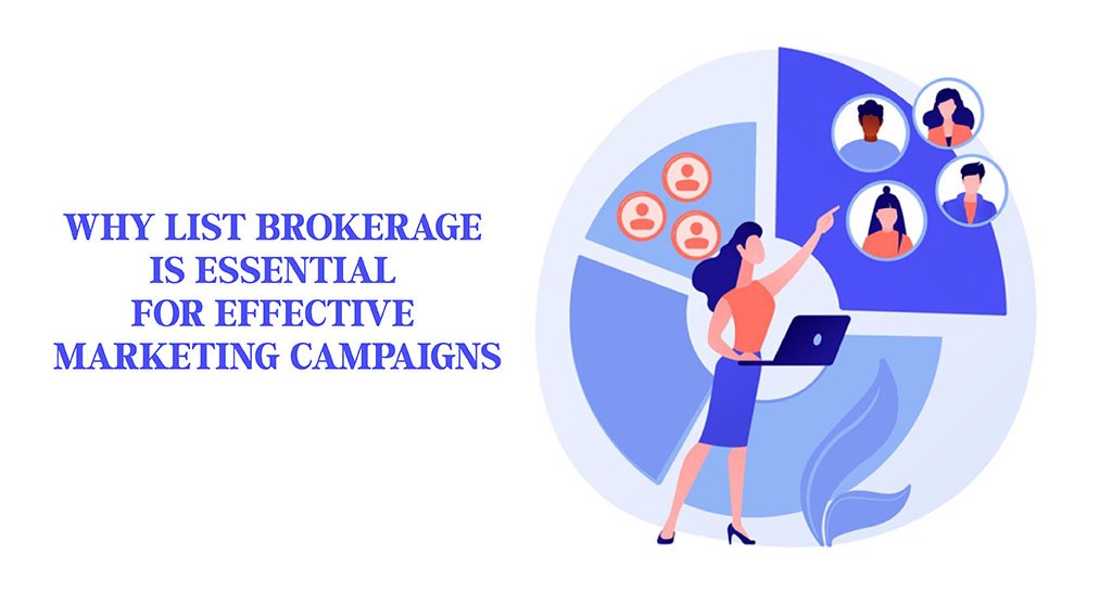 Why List Brokerage Is Essential for Effective Marketing Campaign