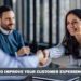 Easy Ways To Improve Your Customer Experience Strategy