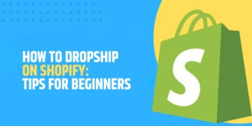 How to Dropship on Shopify: Tips for Beginners