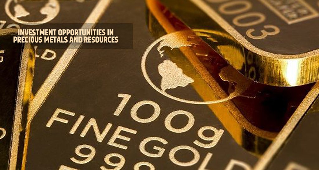 Investment Opportunities in Precious Metals and Resources