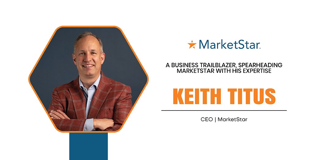 Keith Titus | CEO | Marketstar | The Inc Magazine