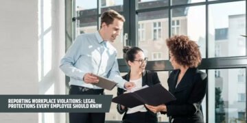 Reporting Workplace Violations: Legal Protections Every Employee Should Know