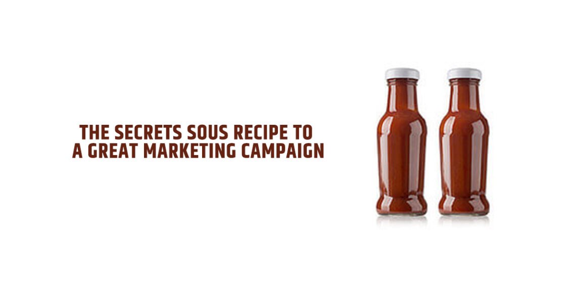 The Secrets Sous Recipe to a Great Marketing Campaign