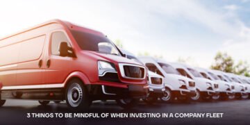 3 Things To Be Mindful Of When Investing In A Company Fleet