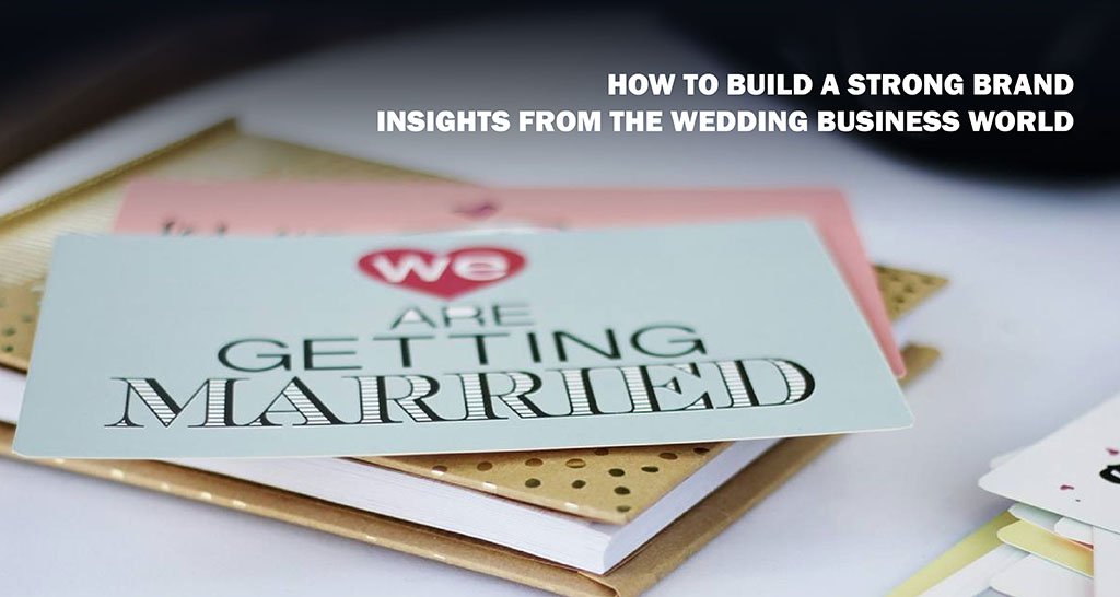 How to Build a Strong Brand: Insights from the Wedding Business World