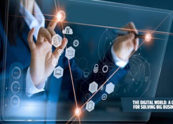 The Digital World: A Game-Changer for Solving Big Business Problems