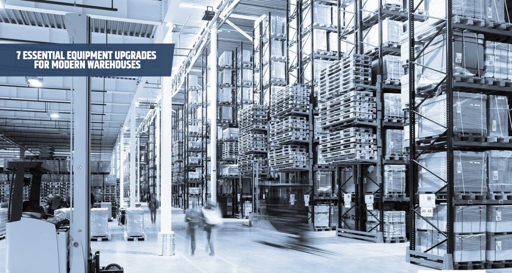7 Essential Equipments Upgrades For Modern Warehouses