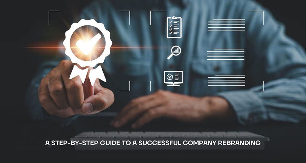 A Step-By-Step Guide to a Successful Company Rebranding