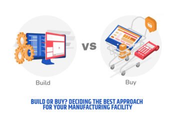 Build or Buy? Deciding the Best Approach for Your Manufacturing Facility