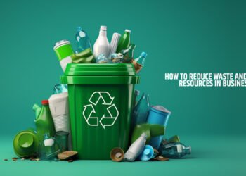 How To Reduce Waste And Save Resources In Business