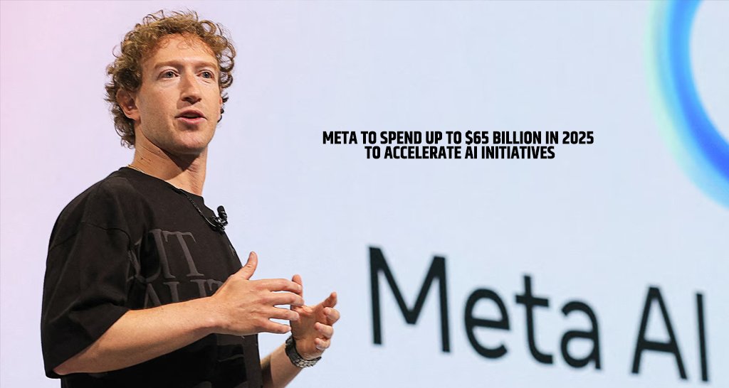 Meta to Spend Up to $65 Billion in 2025 to Accelerate AI Initiatives