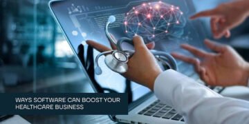 Ways Software Can Boost Your Healthcare Business