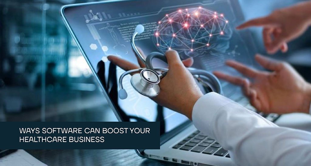 Ways Software Can Boost Your Healthcare Business