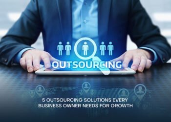 5 Outsourcing Solutions Every Business Owner Needs for Growth