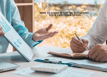 Satisfying Your Customer Needs