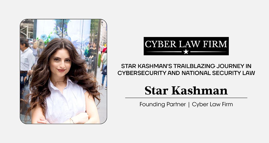 Star Kashman | Founding Partner | Cyber Law Firm | The Inc Magazine