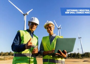 Sustainable Industrial Practices: How Small Changes Make a Big Impact