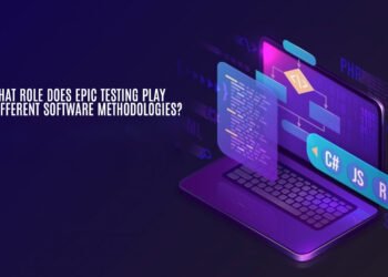 What Role Does Epic Testing Play in Different Software Methodologies?