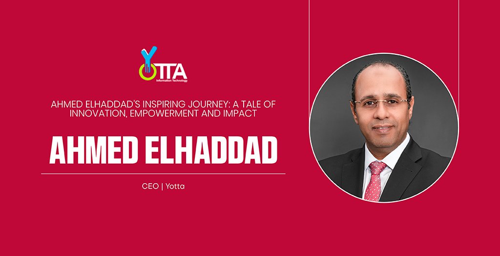 Ahmed Elhaddad | CEO | YOTTA