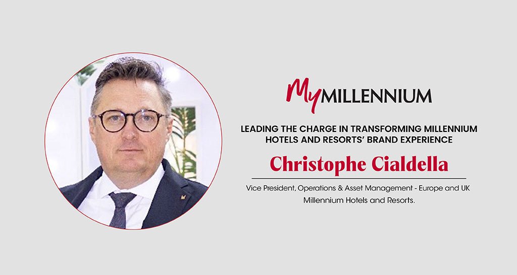 Christophe Cialdella | Vice President | Operations & Asset Management | Europe and the UK at Millennium Hotels and Resorts